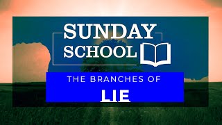 Sunday School  The Branches of Lies [upl. by Dorette436]