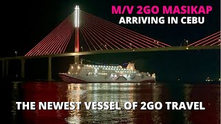 Newest Vessel of 2GO Travel  MV 2GO Masikap arriving in Cebu City during her Maiden Voyage [upl. by Hera]