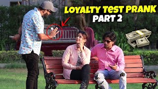 Loyalty Test Prank  Part 2  Pranks In Pakistan  Humanitarians Nano [upl. by Herzog]