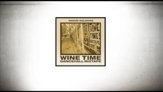 Riddim Soldiers  Wine Time Mixtape [upl. by Ynnohj893]