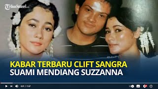 Ingat Clift Sangra Suami Suzzanna Dapat Warisan dan Menikah Lagi Begini Kabarnya Sekarang [upl. by Yelrebmik]