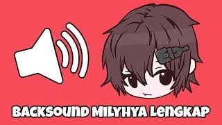 Kumpulan Backsound Yang Dipakai Milyhya [upl. by Erdried588]