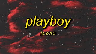 JxZero  Playboy Lyrics  sorry i cant be your man im sorry she a fan [upl. by Etteniotnna]