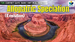 ALLOPATRIC SPECIATION  CSIR NET GATE  BARC  EVOLUTION  TYPE OF SPECIATION [upl. by Theone]