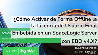 ¿Cómo activar offline la licencia de usuario final embebida en SpaceLogic Server con EBO v4X [upl. by Arihsak33]