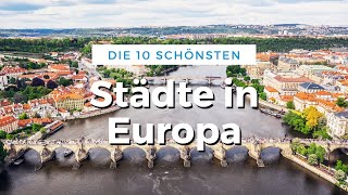 Die 10 schönsten Städte Europas Reise Tipps [upl. by Allehcim]