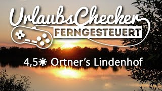 Ortner’s Lindenhof  Bayern  UrlaubsChecker ferngesteuert [upl. by Antonino741]