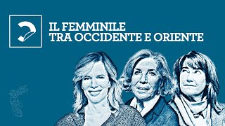 Il femminile tra Occidente e Oriente [upl. by Inalaehon]