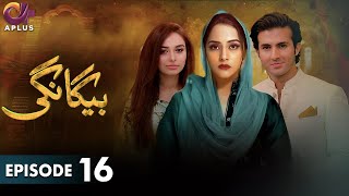 Pakistani Drama  Begangi  EP 16  Aplus Gold  Nausheen Ahmed Shehroz Sabzwari  C5J1 [upl. by Akira]