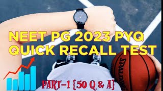 NEET PG 2023 PYQ  QUICK RECALL TEST  PART1 50 Q amp A [upl. by Dart640]