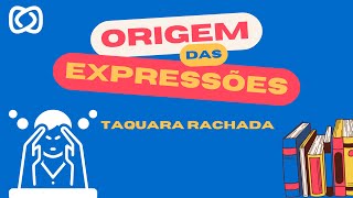 Qual é a origem da expressão quotVOZ DE TAQUARA RACHADAquot  Origem das expressões [upl. by Brasca]