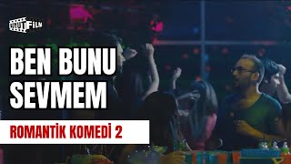 Ben bunu sevmem  Romantik Komedi 2 Bekarlığa Veda [upl. by Enelime]