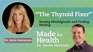 quotThe Thyroid Fixerquot Beating Misdiagnosis and Finding Healing with Dr Amie Hornaman [upl. by Flemming878]