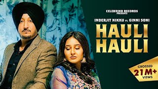 Hauli Hauli  Inderjit Nikku  Ginni Soni  Latest Punjabi Song  New Punjabi Songs 2023 [upl. by Htebazileyram42]