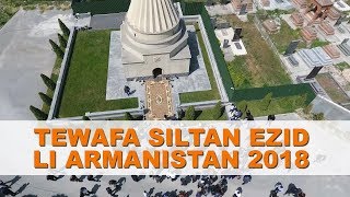 Tewafa Siltan Ezid li Armanistan 2018 [upl. by Goldarina]