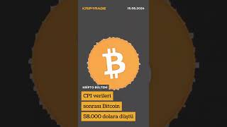 📢CPI verileri sonrası Bitcoin 58000 dolara düştü  Kripto Bülteni [upl. by Rebmik]