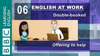 How to offer help  06  English at Work is here to help [upl. by Yroger]