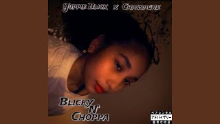 Blicky N Choppa feat Chassagne [upl. by Beaulieu]