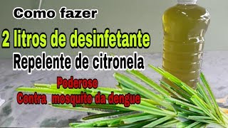 Como fazer 2 litros de desinfetante repelente de citronela Casa limpa perfumada e livre da dengue [upl. by Akieluz837]