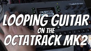 Looping Guitar on the Elektron Octatrack MK2 Octatrack Tutorial [upl. by Cumings]