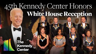 45th Kennedy Center Honors  White House Reception [upl. by Critta809]