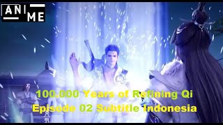 100000 Years of Refining Qi Episode 02 Subtitle Indonesia [upl. by Cawley582]