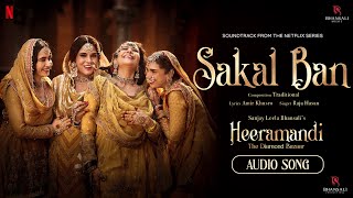 Sakal Ban  Audio Song  Sanjay Leela Bhansali  Raja Hasan  Heeramandi  Bhansali Music  Netflix [upl. by Igor]