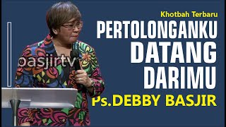 PERTOLONGANKU DATANG DARIMU khotbahdebbybasjirdb [upl. by Guttery]