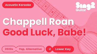 Chappell Roan  Good Luck Babe Lower Key Acoustic Karaoke [upl. by Jacquenetta481]