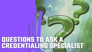 Questions To Ask A Credentialing Specialist [upl. by Merdith]