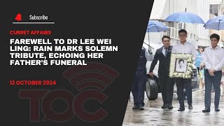 Farewell to Dr Lee Wei Ling Rain marks solemn tribute echoing her father’s funeral [upl. by Nonnairb66]