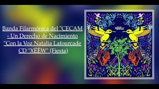 Un Derecho de Nacimiento  Banda Filarmónica del CECAM FtNatalia Lafourcade Disco Xëëw Fiesta [upl. by Sew]