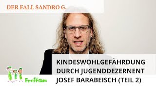 Fall Sandro G Kindeswohlgefährdung durch Jugenddezernent Josef Barabeisch Teil 2 [upl. by Aneras935]