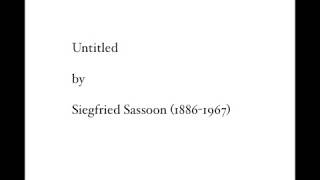 UNTITLED POEM by Siegfried Sassoon 18861967 [upl. by Helbonia166]