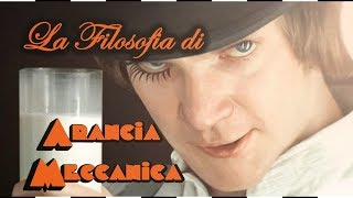 La Filosofia di Arancia Meccanica [upl. by Nadabas]