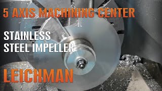 Machining a stainless steel impeller using a fiveaxis machining center [upl. by Teresa723]