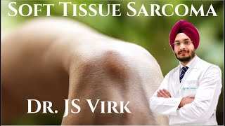 Soft Tissue Sarcoma  Diagnosis and Treatment by Dr JS Virk [upl. by Ameline]