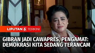 Gibran jadi Cawapres Pengamat Demokrasi Kita Sedang Terancam  Liputan 6 [upl. by Lawford]