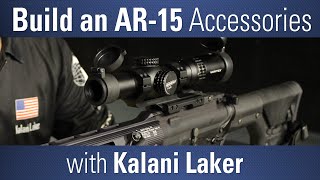 How to Build an AR15 Part 3 – Accessorizing the AR15 – with Kalani Laker [upl. by Yecnahc]