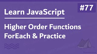 Learn JavaScript In Arabic 2021  077  Higher Order Functions  ForEach And Practice [upl. by Azral213]