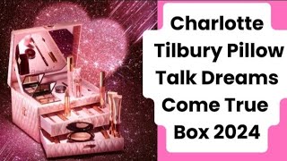 Charlotte Tilbury Pillow Talk Dreams Come True Box 2024 [upl. by Asante372]