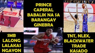 PRINCE CAPERAL RETURNS TO GINEBRA  SMB LALONG LALAKAS LINEUP  TNT NLEX BLACKWATER TRADE READY NA [upl. by Nomannic]