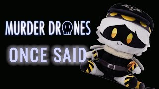 MURDER DRONES ONCE SAID [upl. by Elsa]