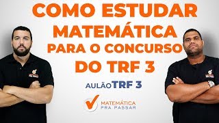 CONCURSO TRF 3  BANCA FCC COMO ESTUDAR MATEMÃTICA PARA O CONCURSO DO TRF3 2019 [upl. by Aivan347]