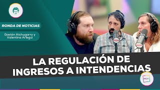 La regulación de ingresos a Intendencias  Ronda de Noticias en JusticiaInfinita [upl. by Arhez]