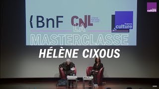 La Masterclasse dHélène Cixous  France Culture [upl. by Nawyt405]