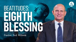 Eighth Blessing in the Beatitudes What Does Jesus Teach Us – Pastor Ted Wilson [upl. by Sarnoff]