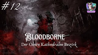 Oberer Kathedralenbezirk  Bloodborne 12 [upl. by Franzoni]