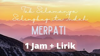 Tak Selamanya Selingkuh itu Indah 1 jam  TSSII  Merpati  Music and Lyrics [upl. by Latyrc339]