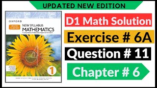 Exercise 6a Question no 11 D1 Maths New Updated Edition Oxford New Syllabus  Chapter 6  Book 1 [upl. by Saibot]